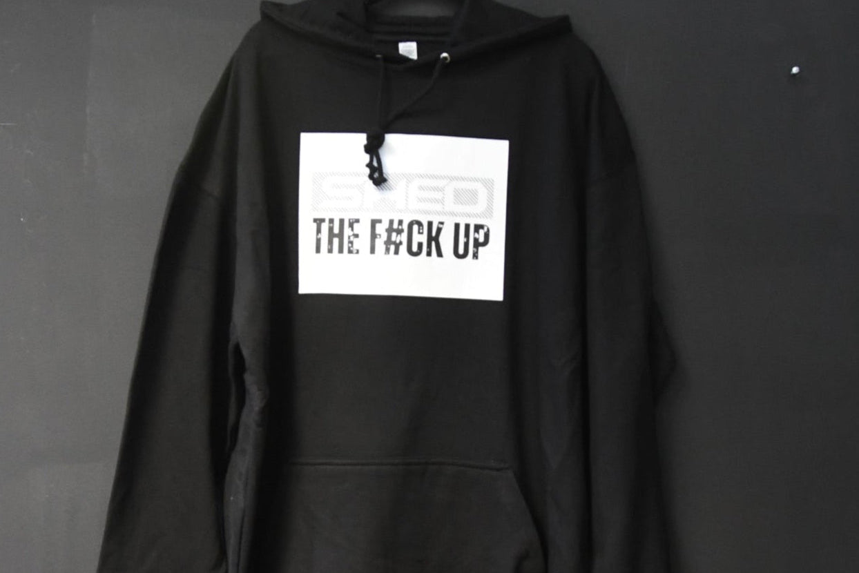 Shed the F up - Hoodie