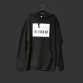 Shed the F up - Hoodie
