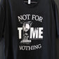 Not for Nothing - Tee